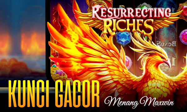 Kunci Bersama Slot Gacor di Resurrecting Riches Terobosan Merai Maxwin